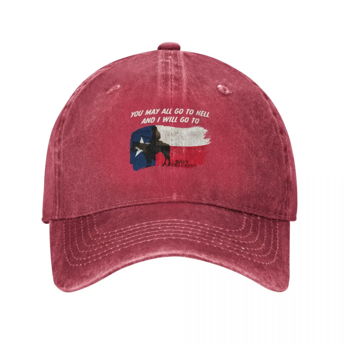 You May All go to Hell and I will go to Texas Quote Baseball Cap